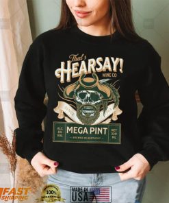 That’s Hearsay T Shirt
