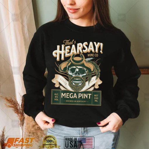 That’s Hearsay T Shirt