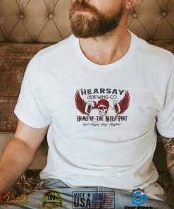 The Skull that’s hearsay brewing co home of the mega pint t shirt