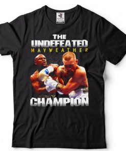 The Undefeated Mayweather Champion shirt