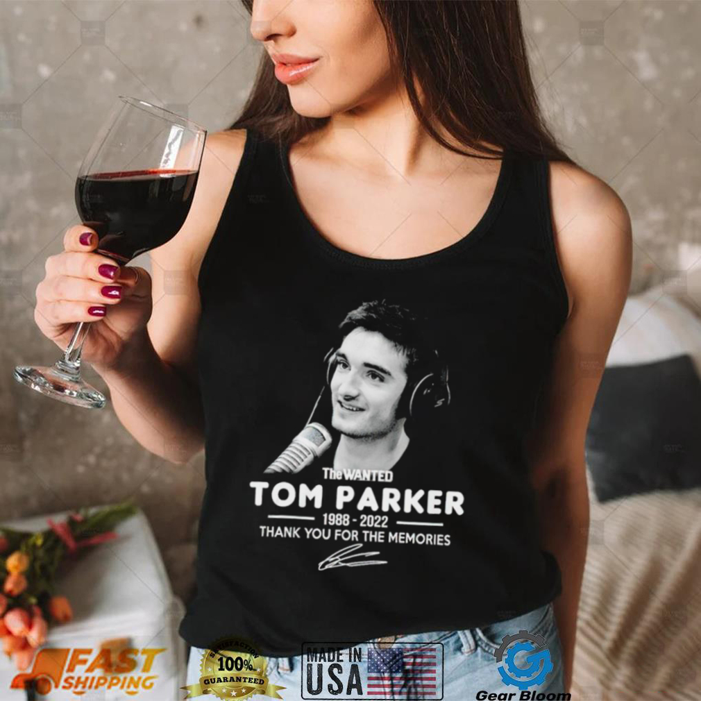 The Wanted Tom Parker 1988 2022 thank you for the memories shirt