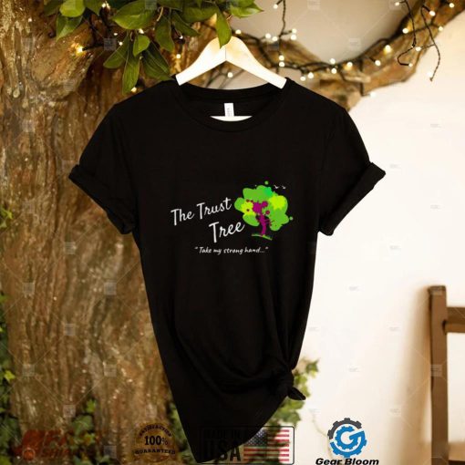 The trust tree take my strong hand heal humanity shirts