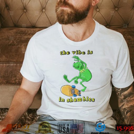 The vibe is in shambles shirt