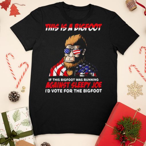 This Is Bigfoot I’d Vote For The Bigfoot Political Joe T Shirt