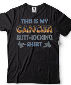 This Is My Cancer Fighting Butt Kicking T Shirt