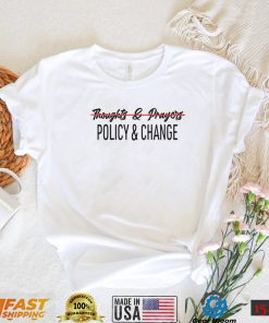 Thoughts and Prayers Are Not Enough Shirt, Policy And Change Shirt Black