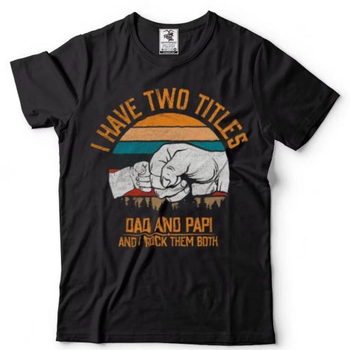 Titles Dad Papi Shirt