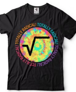 Totally Radical Square Root Sign for Math Teachers T Shirt