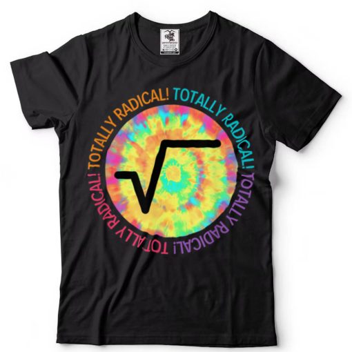 Totally Radical   Square Root Sign for Math Teachers T Shirt