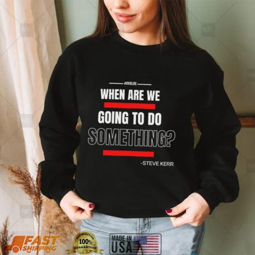#UVALDE  When are we going to do something T shirt
