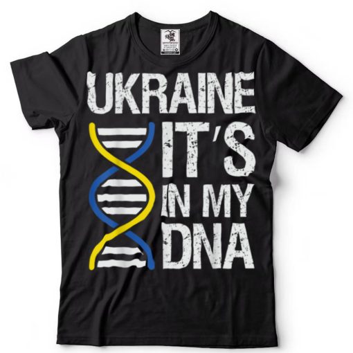 Ukraine in My DNA Fight Like Ukrainian I stand with Ukraine T Shirt