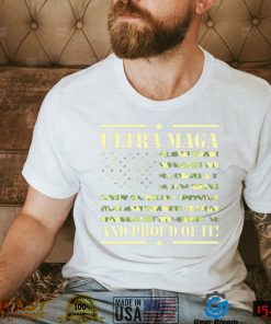 Ultra MAGA And Proud Of It Camouflage Shirt