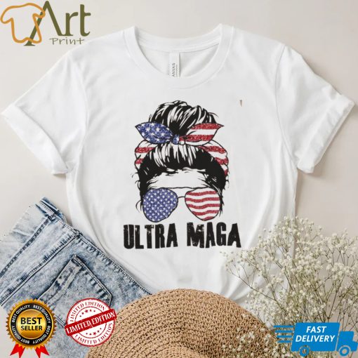 Ultra Maga Messy Bun Ultra Maga Shirt