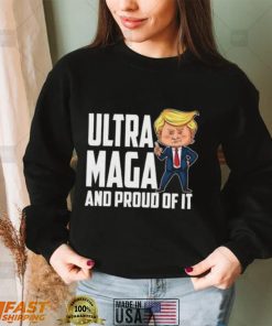 Ultra Maga Trump Ultra Maga And Proud Of It Shirt