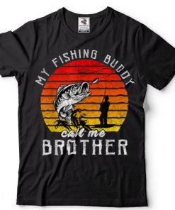 Vintage My Fishing Buddy Calls Me Brother Family Fathers Day T Shirt