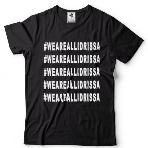 #WeAreAllIdrissa T shirt