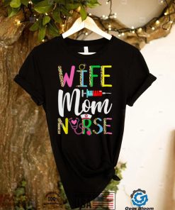 Wife Mom Nurse Funny Mother’s Day Nursing Cute Mom Mama T Shirt