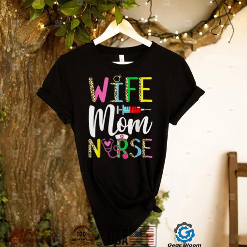 Wife Mom Nurse Funny Mother’s Day Nursing Cute Mom Mama T Shirt