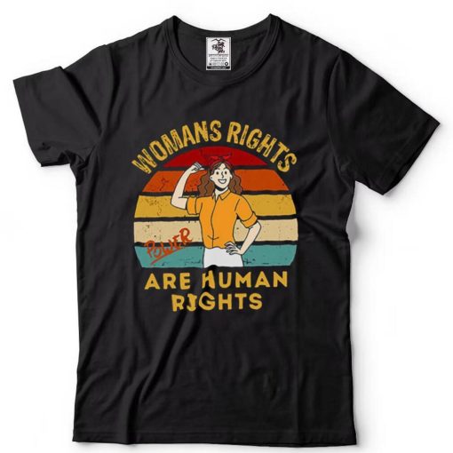 Womans Rights Are Human Rights Shirt