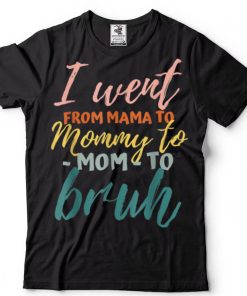 Womens I Went From Mom Bruh Shirt Funny Mothers Day T Shirt