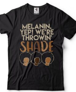 Womens Melanin Were Throwing Shade Black Pride African Girls Gift T Shirt