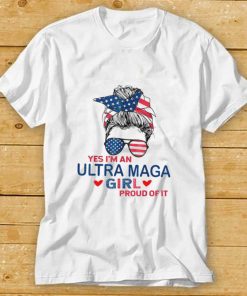Yes I’m An Ultra Maga Girl Proud Of It Usa Flag Messy Bun T Shirt