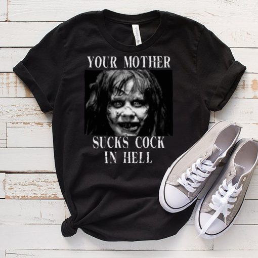 Your Mother Sucks Cook In Hell Shirt