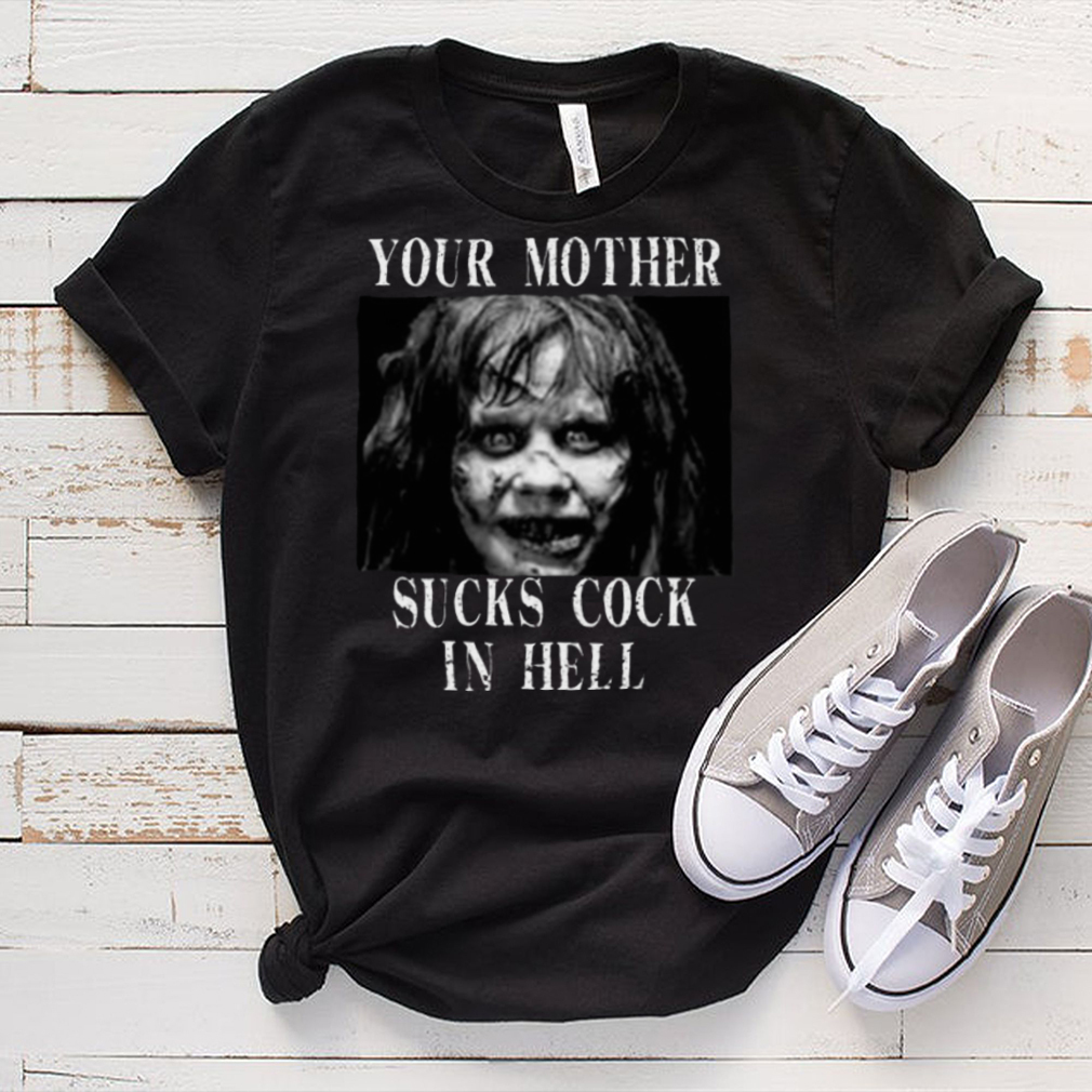 Your Mother Sucks Cook In Hell Shirt Teejeep 