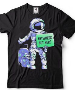 astronaut anywhere but here shirt