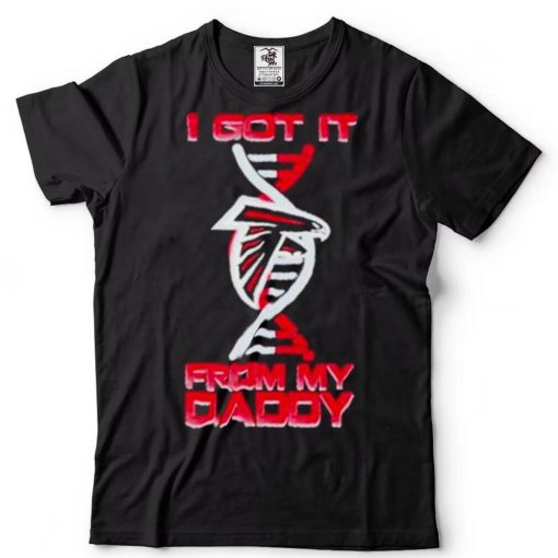 atlanta Falcons I got it from my daddy shirt