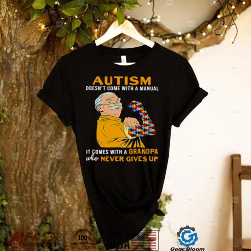 autism doesnt come with a manual it comes with a grandpa shirt