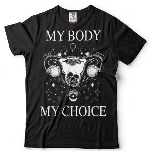 My Body My Choice Shirt Pro Choice Feminism Women’s Rights T Shirt