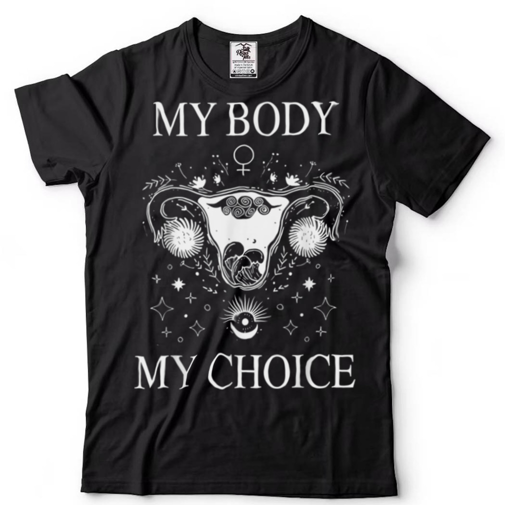 My Body My Choice Shirt Pro Choice Feminism Women's Rights T Shirt