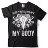 Don’t Tread On My Body Uterus Pro Choice Feminist T Shirt