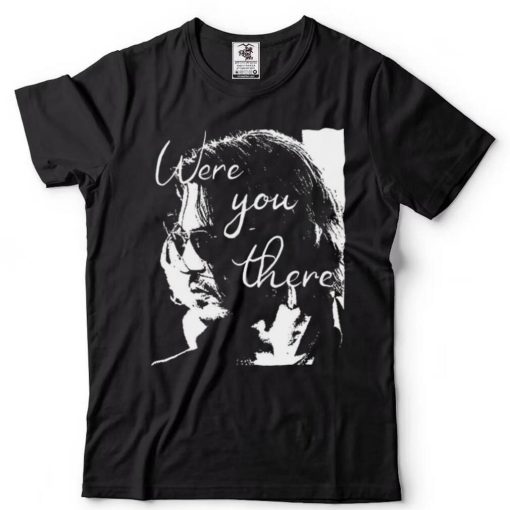 men s johnny depp were you there shirt shirt