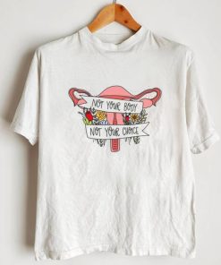 Not Your Body Not Your Choice, Roe V Wade Pro choice TShirt