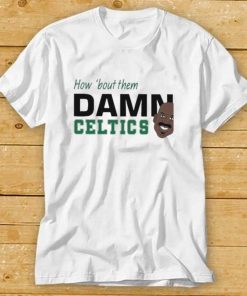 Best How bout them damn celtics shirt 1