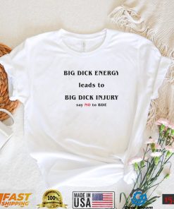 Big Dick Energy Shirts