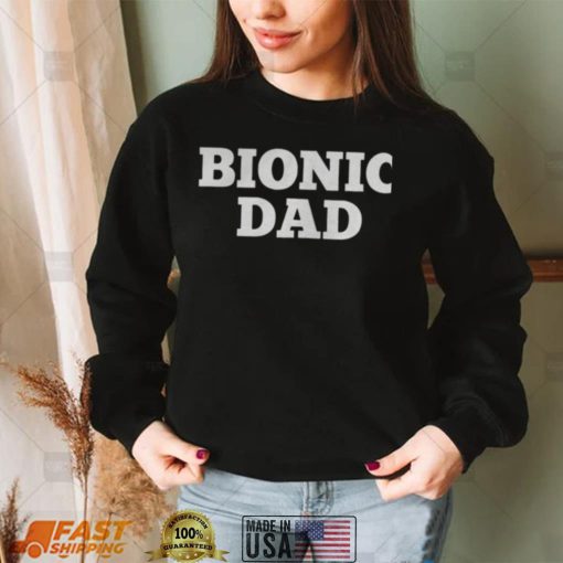 Bionic dad hip replacement surgery recovery shirts