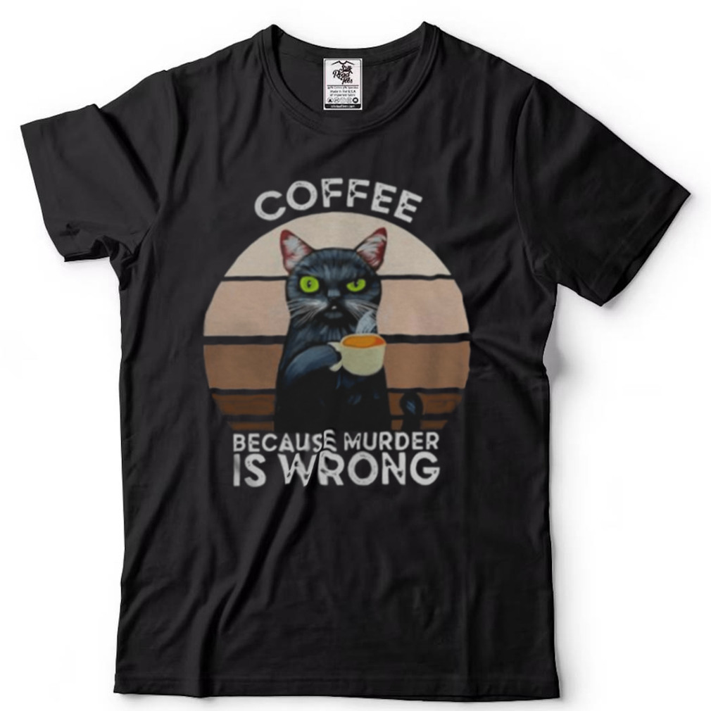 Black Cat coffee because murder is wrong vintage shirts