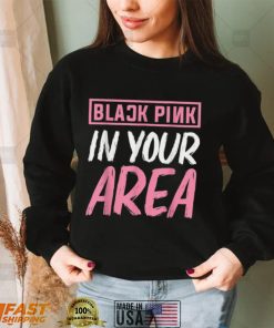 Black Pink in your Area Kpop Kpop Korea Pop Shirt
