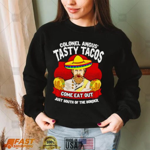 Colonel angus tasty tacos shirt