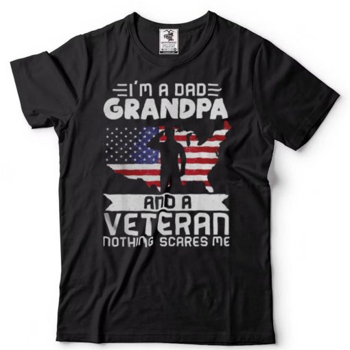 Dad Grandpa Veteran Nothing Scares Patriotic Veterans Day Shirts