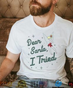 Dear Santa I Tried Tinker Bell Unisex T Shirt