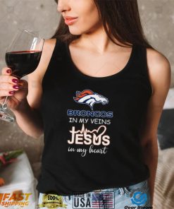 Denver Broncos in my veins jesus in my heart shirt