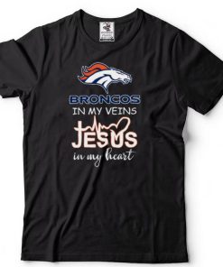 Denver Broncos in my veins jesus in my heart shirt