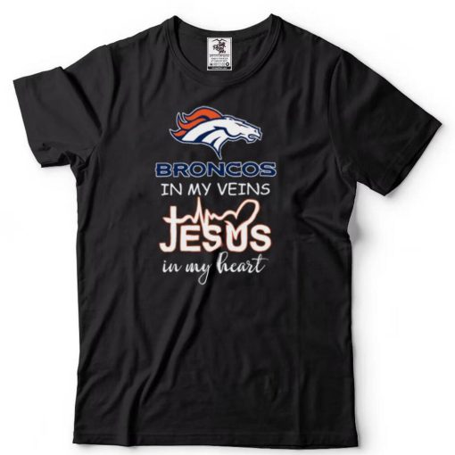 Denver Broncos in my veins jesus in my heart shirt