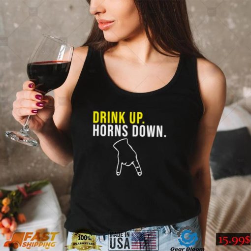 Drink Up Horns Down Tee Shirt