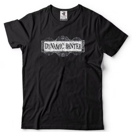 Dynamic Banter Shirt Dynamic Banter Logo Tee Shirt