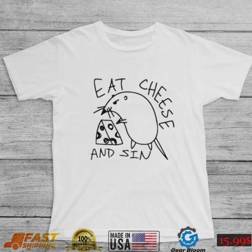 Eat Cheese And Sin Funny Shirt